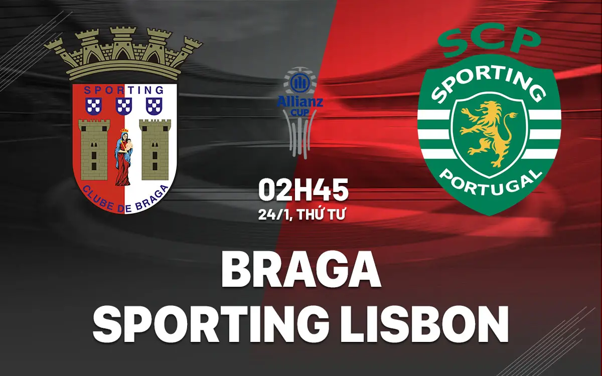 Braga đấu với Sporting CP Nhận định, Kênh trực tiếp, Dự đoán tỷ số