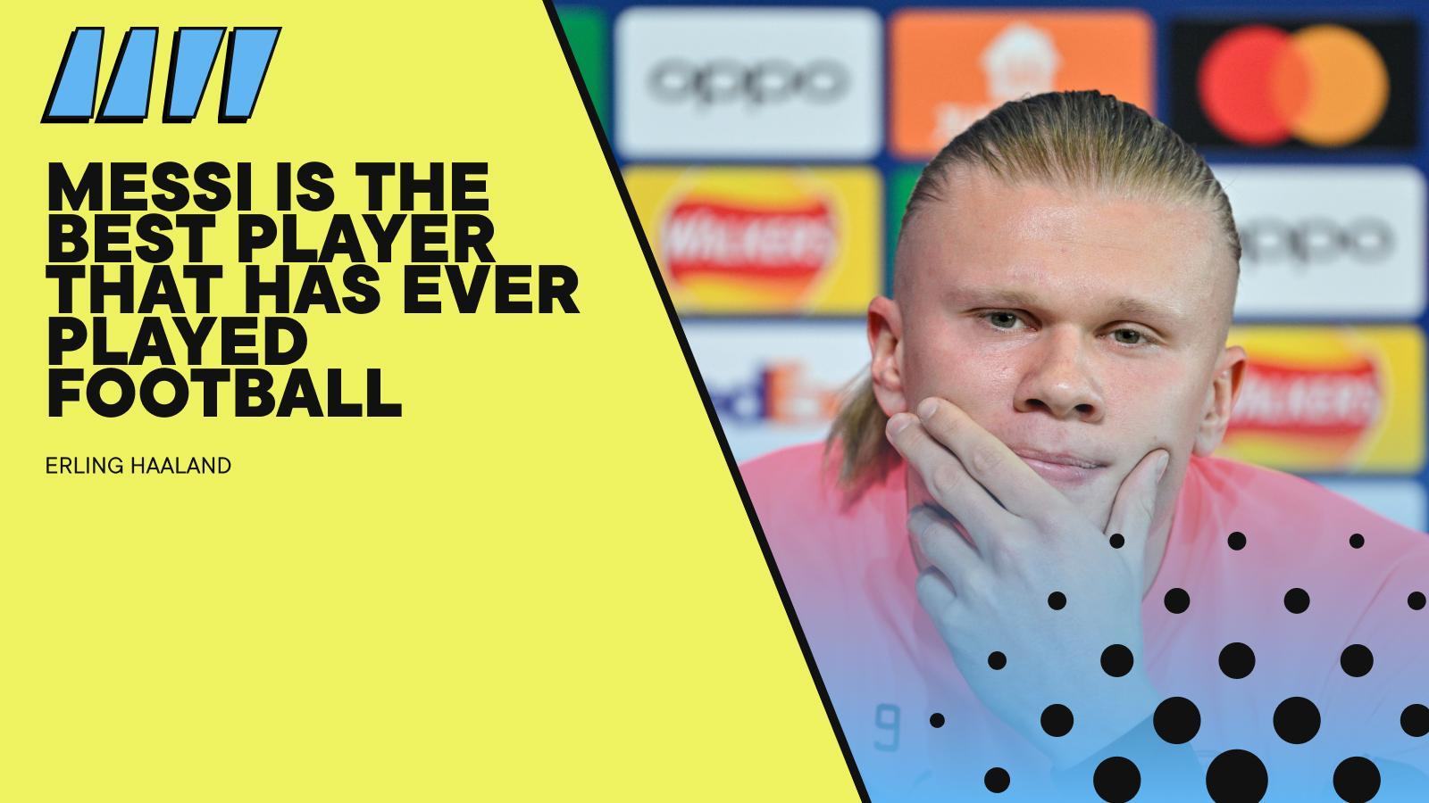 Erling Haaland's response when asked about Lionel Messi