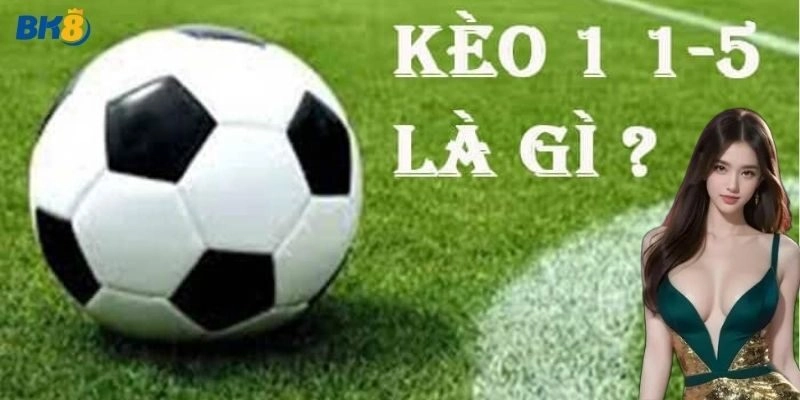 Kèo 1-1.5 là gì? Giải mã kèo châu Á 1-1.5 trong cá cược bóng đá 8 Kèo 1-1.5 là gì? Giải mã kèo châu Á 1-1.5 trong cá cược bóng đá