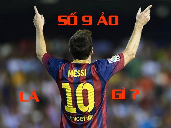 Số 9 Ảo Là Gì? Định Nghĩa Và Vai Trò Trong Bóng Đá Hiện Đại